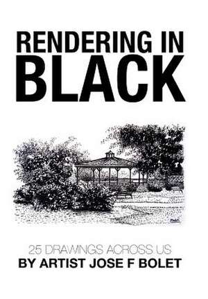 Rendering in Black de Jose F. Bolet