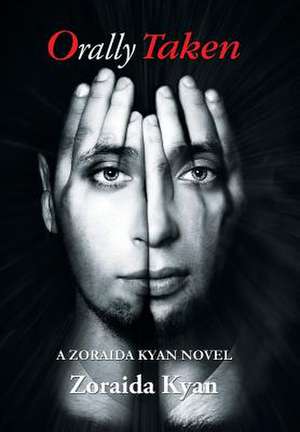 Orally Taken de Zoraida Kyan
