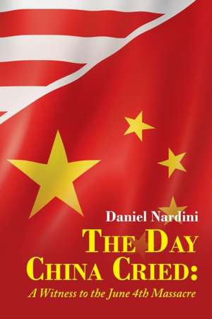 The Day China Cried de Daniel Nardini