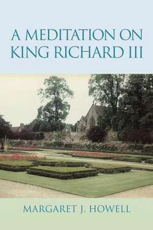 A Meditation on King Richard III de Margaret J. Howell