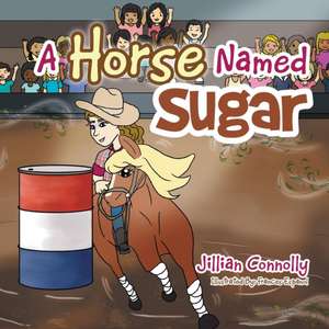 A Horse Named Sugar de Jillian Connolly