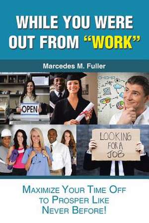 While You Were Out From "Work" de Marcedes M. Fuller