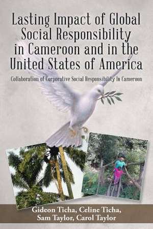 Lasting Impact of Global Social Responsibility in Cameroon and in the United States of America de S. &. C. Taylor