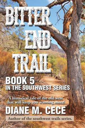 Bitter End Trail de Diane M. Cece