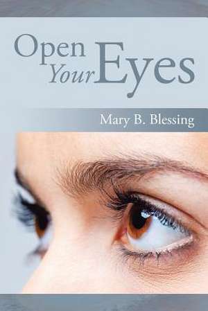 Open Your Eyes de Mary B. Blessing