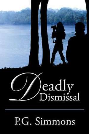 Deadly Dismissal de P. G. Simmons