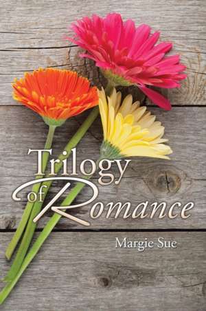 Trilogy of Romance de Margie Sue