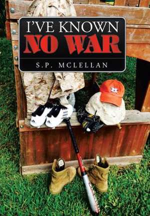 I've Known No War de S. P. Mclellan