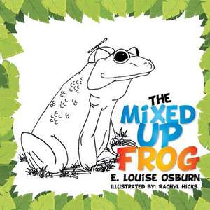 The Mixed Up Frog de E. Louise Osburn