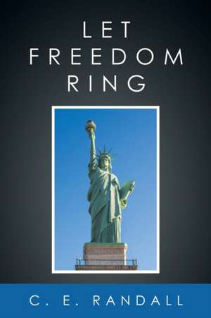 Let Freedom Ring de C. E. Randall