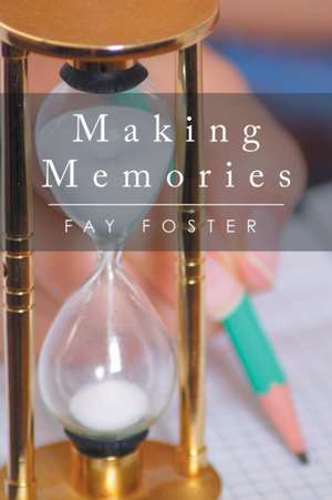 Making Memories de Fay Foster