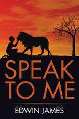 Speak to Me de Edwin A. James