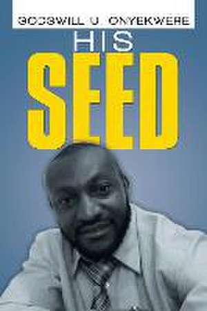 His Seed de Godswill U. Onyekwere