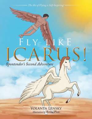 Fly Like Icarus! de Yolanta Lensky