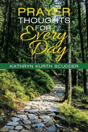 Prayer Thoughts for Every Day de Kathryn Kurth Scudder