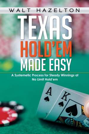 Texas Hold'em Made Easy de Walt Hazelton