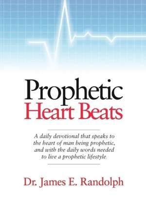 Prophetic Heart Beats de James E. Randolph