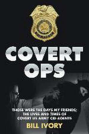 Covert Ops de Bill Ivory