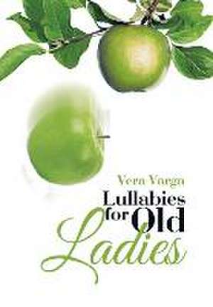 Lullabies for Old Ladies de Vera Varga