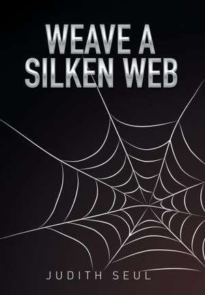 Weave a Silken Web de Judith Seul