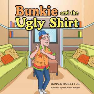 Bunkie and the Ugly Shirt de Donald Haslett Jr.