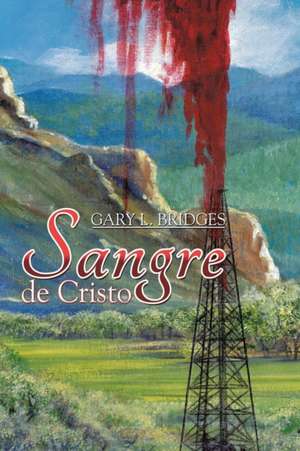 Sangre de Cristo de Gary L. Bridges