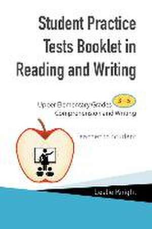 Student Practice Tests Booklet in Reading and Writing de Leslie Knight