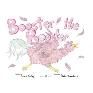 Booster the Rooster de Bruce Bailey