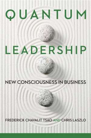 Quantum Leadership – New Consciousness in Business de Frederick Chava Tsao