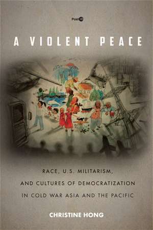 A Violent Peace de Christine Hong