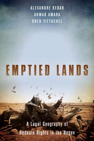 Emptied Lands – A Legal Geography of Bedouin Rights in the Negev de Alexandre Kedar