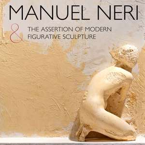 Manuel Neri and the Assertion of Modern Figurative Sculpture de Alexander Nemerov