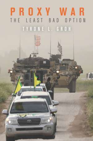 Proxy War – The Least Bad Option de Tyrone L. Groh