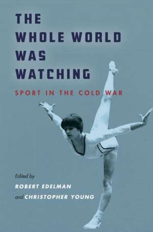 The Whole World Was Watching de Robert Edelman