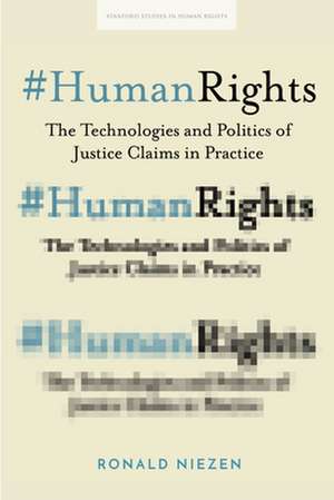 #HumanRights – The Technologies and Politics of Justice Claims in Practice de Ronald Niezen