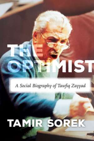 The Optimist – A Social Biography of Tawfiq Zayyad de Tamir Sorek