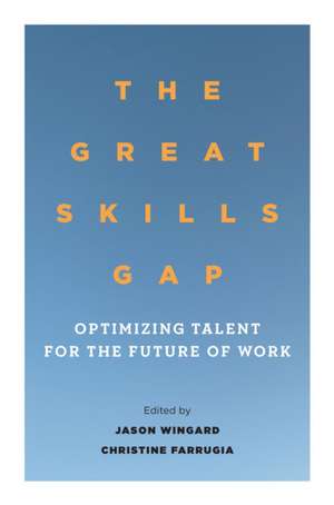 The Great Skills Gap – OptimizingTalentfor the Future of Work de Jason Wingard