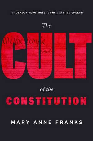 The Cult of the Constitution de Mary Anne Franks