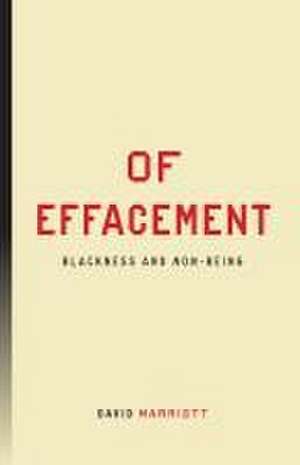 Of Effacement – Blackness and Non–Being de David Marriott