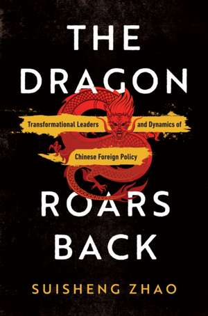 The Dragon Roars Back de Suisheng Zhao