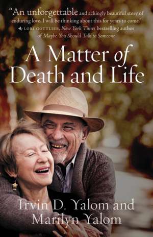 A Matter of Death and Life de Irvin Yalom