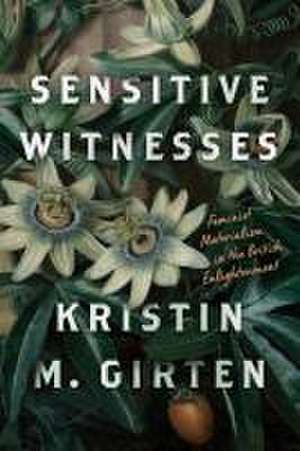 Sensitive Witnesses – Feminist Materialism in the British Enlightenment de Kristin M. Girten