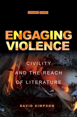 Engaging Violence – Civility and the Reach of Literature de David Simpson