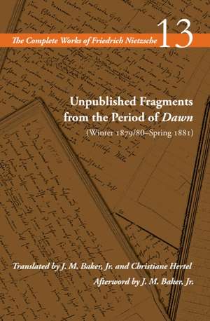 Unpublished Fragments from the Period of Dawn (W – Volume 13 de Friedrich Nietzsche