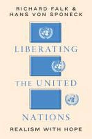 Liberating the United Nations – Realism with Hope de Richard A. Falk