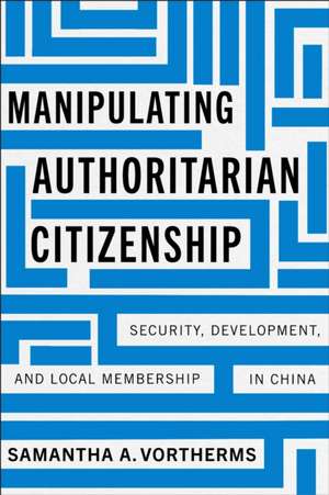 Manipulating Authoritarian Citizenship de Samantha A Vortherms