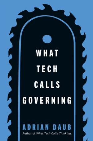 What Tech Calls Governing de Adrian Daub