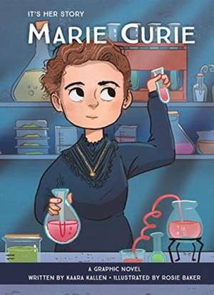 It's Her Story Marie Curie a Graphic Novel de Kaara Kallen