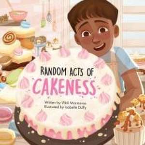 Random Acts of Cakeness de Vikki Marmaras