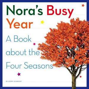 Nora's Busy Year: A Book about the Four Seasons de Kerry Dinmont